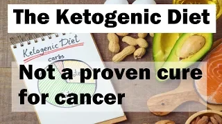 The ketogenic diet is not a proven cure for cancer