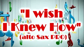 "I wish I Knew How" (alto Sax review)