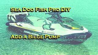 Add a Bilge Pump to your Sea Doo Fish Pro