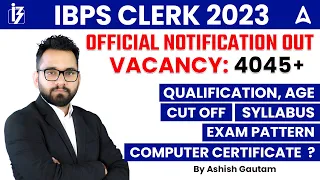 IBPS Clerk Notification 2023 | IBPS Clerk Vacancy, Syllabus, Salary, Preparation | Full Details