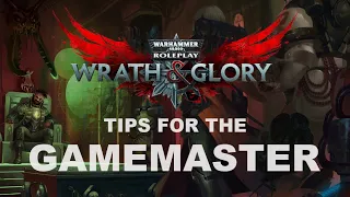 Warhammer: 40k - Wrath & Glory - Tips for the Gamemaster