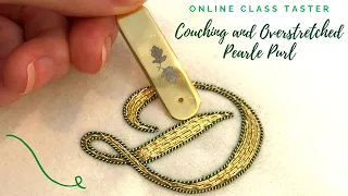 The Sophisticated Couching and Overstretched Pearle Purl:Goldwork Letters Online Class 2 Now Out!