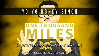 YO YO HONEY SINGH - ONE THOUSAND MILES (RUPAYAN's TOMORROWLAND MASHUP) || HARDWELL & AFROJACK