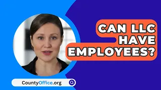 Can LLC Have Employees? - CountyOffice.org