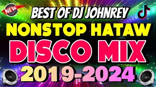 NONSTOP DISCO MIX 2019-2024 | HATAW DISCO REMIX | DJ JOHNREY