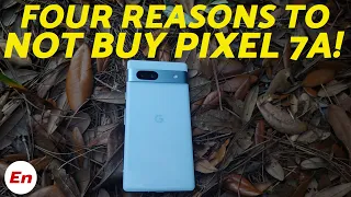 Is the Google Pixel 7a Worth It? FOUR Reasons to NOT Buy the Pixel 7a..