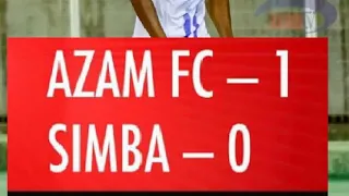 SIMBA FC 0 VS AZAM FC 1 KICHAPO SEMA MAMA UKOME😄