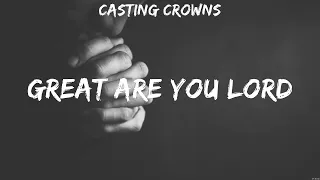 Great Are You Lord - Casting Crowns (Lyrics) | WORSHIP MUSIC