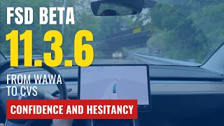 Tesla FSD Beta 11.3.6 - From Wawa to CVS - CONFIDENCE AND HESITANCY