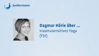 Dagmar Härle über ... traumasensitives Yoga