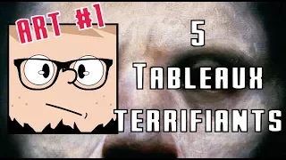 5 tableaux vraiment terrifiants (ART #1)