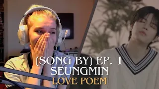 HE MADE A FULL VERSION!? | [SONG by] Ep.01 Seungmin - Love Poem reaction