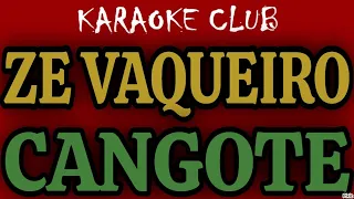 ZÉ VAQUEIRO - CANGOTE ( KARAOKÊ )