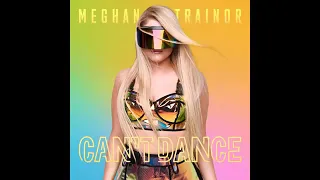 Meghan Trainor -can’t dance -audio