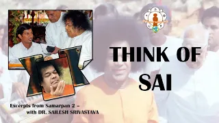 Think of Sai | Dr. Sailesh Srivastava | Excerpts from Samarpan 2 | S02E02