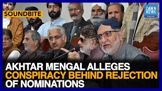Akhtar Mengal Alleges Conspiracy Behind Rejection Of Nominations | Dawn News English