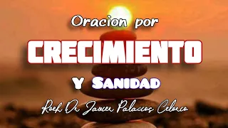 Oración por crecimiento espiritual y sanidad - Roeh Dr Javier Palacios Celorio / kehila gozo y paz