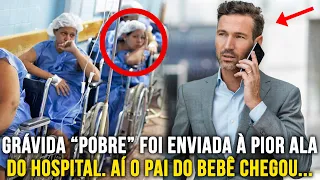 Grávida "Pobre" foi Enviada à Pior Ala da Maternidade. Até que o Pai Milionário do Bebê Chegou