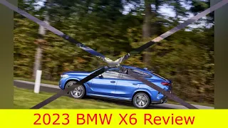 2023 BMW X6 Review