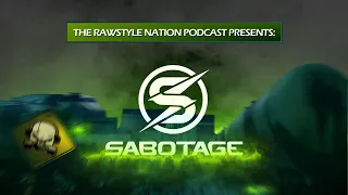 Sabotage | The Rawstyle Nation Podcast