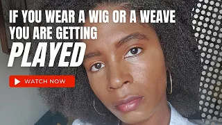 If you wear a wig or a hair weave, you are getting played | JOSHICA BEAUTY