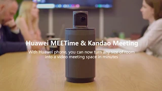 Kandao Meeting & Huawei MeeTime