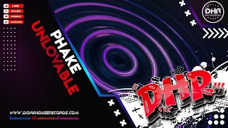 Phake - Unlovable - DHR