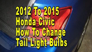 Honda Civic How To Change Tail Light Bulbs 2012 To 2015 9th Generation With Part Numbers