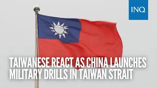 Taiwanese react as China launches military drills in Taiwan Strait