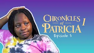 Chronicles of Patricia S1E3