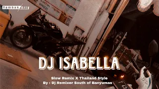 DJ ISABELLA •|| Dj Cover Slowbass X Thailand Style Terbaru