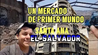 Un mercado de Primer Mundo en Santa Ana,  El Salvador