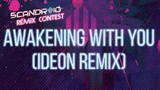 Scandroid - Awakening With You (IDEON Remix)