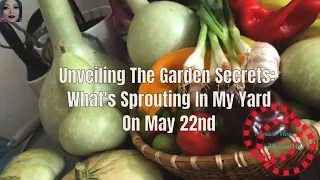 Unveiling The Garden Secrets: What's Sprouting In My Yard On May 22nd