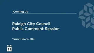 Raleigh City Council Public Comment Session - MAY 14, 2024