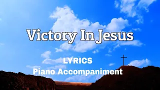 Victory In Jesus|  Piano | Lyrics | Accompaniment | Hymns | Hymnals |