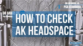 HOW TO CHECK HEADSPACE ON AN AK