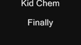 Kid Chemical- Finally