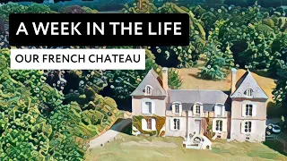 What it's really like to own a CHATEAU: A week in the life of 2 chateau owners