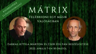 MÁTRIX - Farkas Attila Márton és Cser Zoltán beszélgetése (2022)