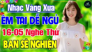 16-5 Nghe Thử Một Lần BẠN SẼ NGHIỆN ➤ LK Nhạc Vàng Xưa Hay Nhất DỄ NGỦ NGỌT NGÀO SÂU LẮNG CON TIM