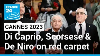 Cannes 2023: Leonardo Di Caprio, Robert De Niro and Martin Scorsese on the red carpet