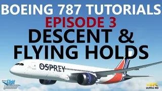 MSFS | Boeing 787 Tutorial - Episode 3: Descent, Holds and Vectors! [4K]