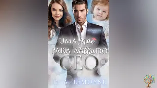 |LIVRO| Uma Mãe Para a Filha do CEO: Irmãos Oviedo - Livro 1