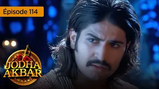 Jodha Akbar - Ep  114 - La fougueuse princesse et le prince sans coeur - Série en français - HD