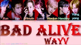 WAYV (威神V) - "Bad Alive" Chinese Version Lyrics [Color Coded Lyrics Chin/Rom/Eng]