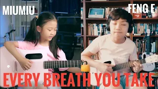 Every Breath You Take/The Police, Miumiu ft. Feng E