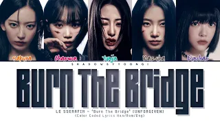 LE SSERAFIM - 'Burn The Bridge' Lyrics (Color Coded Han/Rom/Eng) | ShadowByYoongi