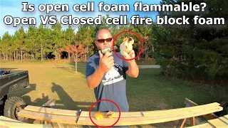 Is open cell foam flammable? Open vs closed cell fire block foam! #484