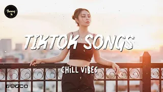 Tiktok songs playlist that is actually good ~ Tik Tok English Songs - Chillvibes